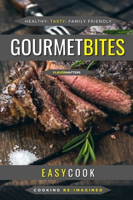 Gourmet Bites: Flavor Sensations By Easy Cook Cover Image