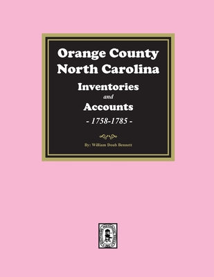 Orange County, North Carolina Inventories and Estates, 1758-1785 Cover Image