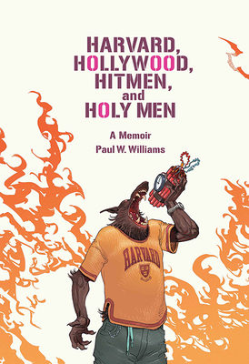 Harvard, Hollywood, Hitmen, and Holy Men: A Memoir (Screen Classics) By Paul W. Williams Cover Image
