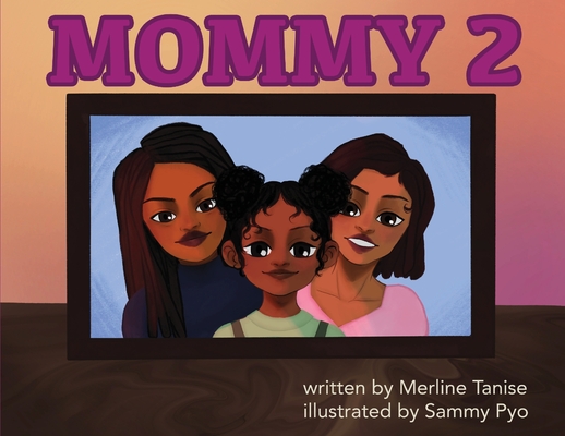 Mommy 2 By Merline Tanise, Sammy Pyo (Illustrator) Cover Image