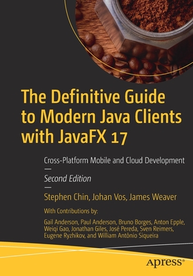 The Definitive Guide to Modern Java Clients with Javafx 17: Cross-Platform Mobile and Cloud Development Cover Image