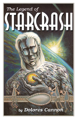 Legend of Starcrash By Dolores Cannon Cover Image