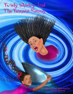 Twirly Shirley And The Tsunami Mommy By Donna Beserra Cover Image