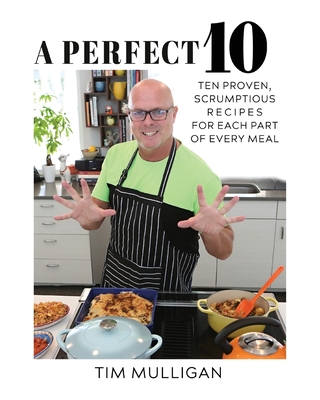 A Perfect 10: Ten Proven, Scrumptious Recipes for Each Part of Every Meal Cover Image