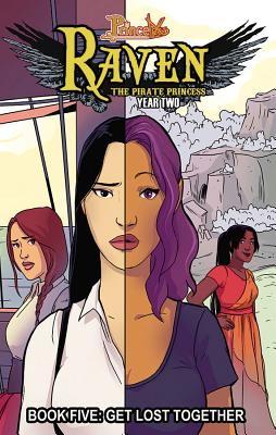 Princeless: Raven the Pirate Princess Book 5: Get Lost Together By Jeremy Whitley, Nicole D'Andria (Editor), Christine Hipp (Artist) Cover Image