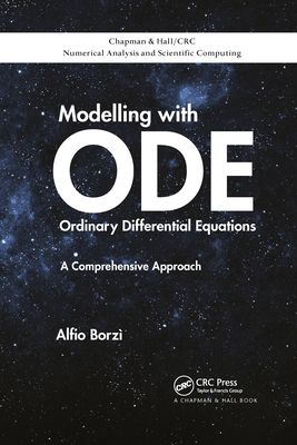 Modelling with Ordinary Differential Equations: A Comprehensive Approach (Chapman & Hall/CRC Numerical Analysis and Scientific Computi) Cover Image