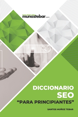 Diccionario SEO para principiantes By Santos Muñoz Tebar Cover Image