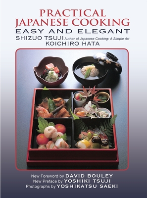 Practical Japanese Cooking: Easy and Elegant By Shizuo Tsuji, Koichiro Hata, David Bouley (Foreword by), Yoshiki Tsuji (Preface by), Yoshikatsu Saeki (Photographs by) Cover Image