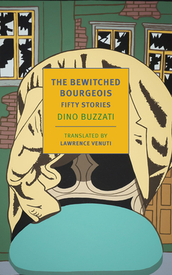 The Bewitched Bourgeois: Fifty Stories By Dino Buzzati, Lawrence Venuti (Translated by), Lawrence Venuti (Editor) Cover Image