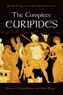 The Complete Euripides: Volume I: Trojan Women and Other Plays (Greek Tragedy in New Translations) Cover Image