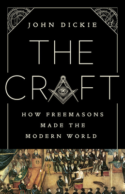 The Craft: How the Freemasons Made the Modern World Cover Image