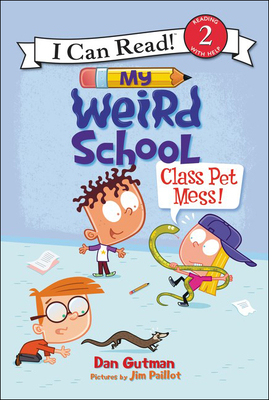 My Weird School: Class Pet Mess! (I Can Read!: Level 2) By Dan Gutman, Jim Paillot (Illustrator) Cover Image