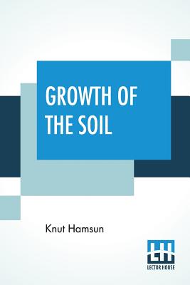 Growth Of The Soil: (Original Title 