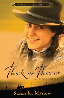 Thick as Thieves: An Andrea Carter Book (Circle C Milestones #1) By Susan K. Marlow Cover Image