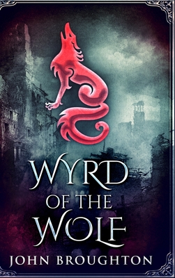 Wyrd Of The Wolf: Large Print Hardcover Edition By John Broughton Cover Image