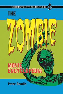 The Zombie Movie Encyclopedia (Contributions to Zombie Studies) Cover Image