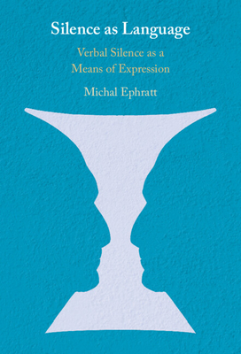 Silence as Language: Verbal Silence as a Means of Expression Cover Image