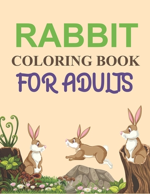 Rabbit Coloring Book For Adults: Rabbit Coloring Book For Kids Ages 4-12 Cover Image