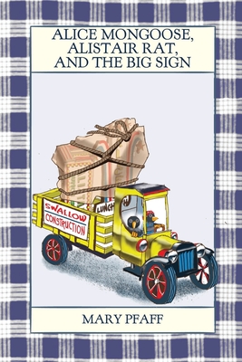 Alice Mongoose, Alistair Rat, and the Big Sign By Mary Pfaff Cover Image