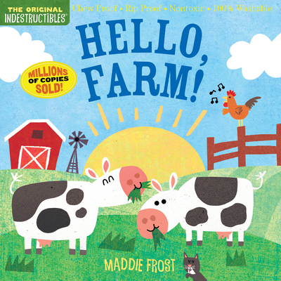 Indestructibles: Hello, Farm!: Chew Proof · Rip Proof · Nontoxic · 100% Washable (Book for Babies, Newborn Books, Safe to Chew) By Maddie Frost (Illustrator), Amy Pixton (Created by) Cover Image