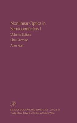 Nonlinear Optics in Semiconductors I: Nonlinear Optics in Semiconductor Physics Ivolume 58 (Semiconductors and Semimetals #58) By Robert K. Willardson (Editor), Eicke R. Weber (Editor), Elsa Garmire (Volume Editor) Cover Image