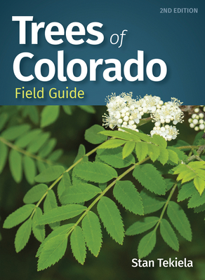 Trees of Colorado Field Guide By Stan Tekiela Cover Image