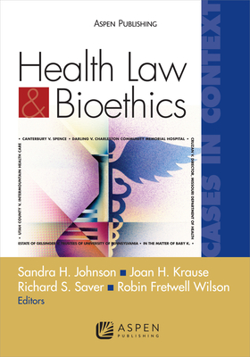 Health Law and Bioethics Cases in Context: Cases in Context Cover Image