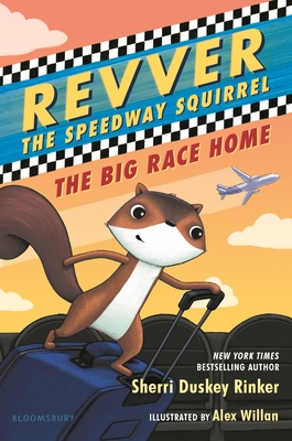 Revver the Speedway Squirrel: The Big Race Home By Sherri Duskey Rinker, Alex Willan Cover Image