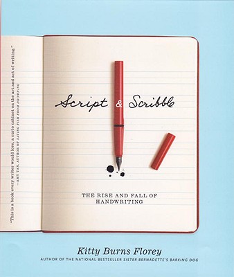 Cover Image for Script and Scribble: The Rise and Fall of Handwriting