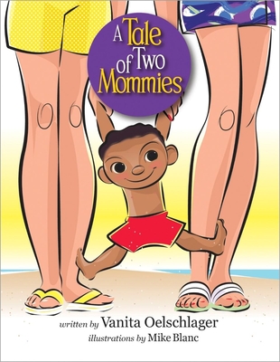 A Tale of Two Mommies By Vanita Oelschlager, Mike Blanc (Illustrator) Cover Image