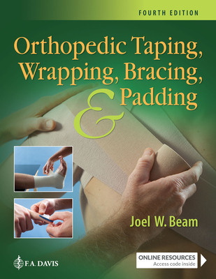 Orthopedic Taping, Wrapping, Bracing, and Padding By Joel W. Beam Cover Image