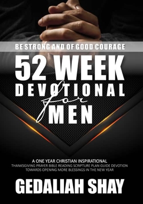 52 Week Devotional for Men: A One year Christian inspirational Thanksgiving Prayer Bible Reading Scripture Plan Guide Devotion towards opening mor Cover Image