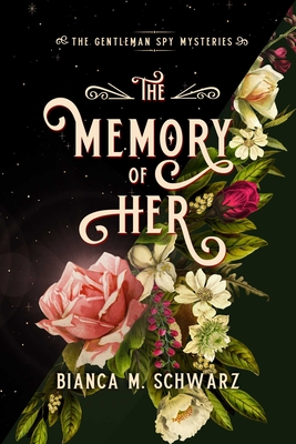 The Memory of Her (The Gentleman Spy Mysteries #3) By Bianca  M. Schwarz Cover Image