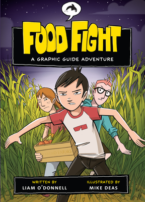Food Fight: A Graphic Guide Adventure (Graphic Guides) By Liam O'Donnell, Mike Deas (Illustrator) Cover Image
