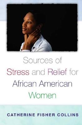 Sources of Stress and Relief for African American Women (Race and Ethnicity in Psychology)