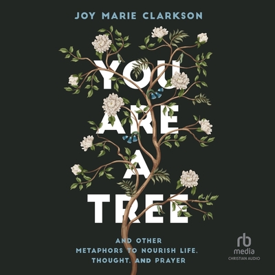 You Are a Tree: And Other Metaphors to Nourish Life, Thought, and Prayer Cover Image