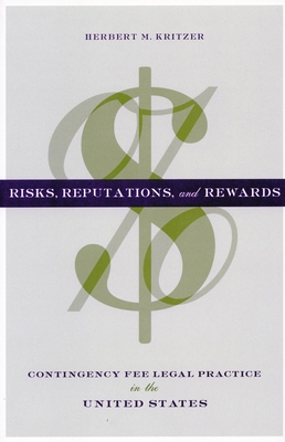 Risks, Reputations, and Rewards: Contingency Fee Legal Practice in the United States Cover Image