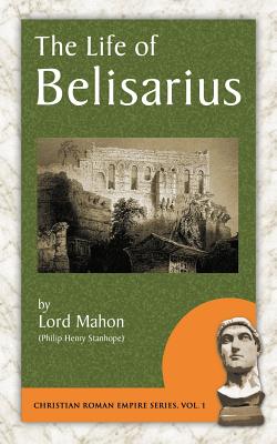 The Life of Belisarius (Christian Roman Empire #1)