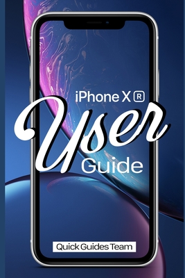 iPhone XR User Guide: The Essential Manual How To Set Up And Start ...