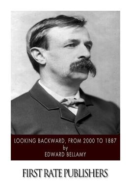 Looking Backward, from 2000 to 1887 By Edward Bellamy Cover Image