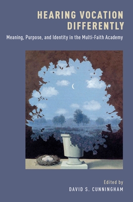 Hearing Vocation Differently: Meaning, Purpose, and Identity in the Multi-Faith Academy