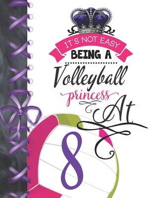 It's Not Easy Being A Volleyball Princess At 8: Rule School Large A4 Team College Ruled Composition Writing Notebook For Girls By Writing Addict Cover Image