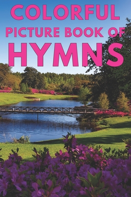 Colorful Picture Book of Hymns: For Seniors with Dementia Large Print Dementia Activity Book for Seniors Present/Gift Idea for Christian Seniors and A Cover Image