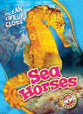 Sea Horses (Ocean Life Up Close)