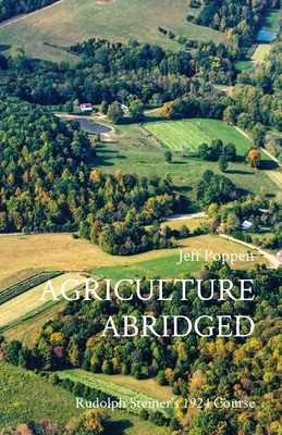 Agriculture Abridged: Rudolf Steiner's 1924 Course By Jeff Poppen, Hugh Lovell (Editor) Cover Image
