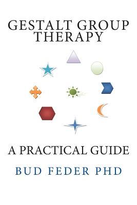 Gestalt Group Therapy: A Practical Guide: Second Edition By Peter Cole (Introduction by), Bud Feder Cover Image