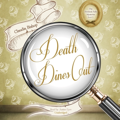 Death Dines Out (Hemlock Falls Mysteries #5) By Claudia Bishop, Justine Eyre (Read by) Cover Image