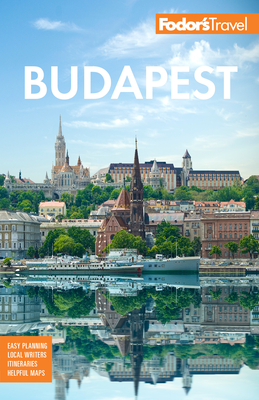 Fodor's Budapest: With the Danube Bend & Other Highlights of Hungary (Full-Color Travel Guide) Cover Image