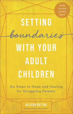 Setting Boundaries with Your Adult Children: Six Steps to Hope and Healing for Struggling Parents Cover Image