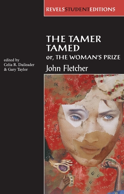 The Tamer Tamed; Or, the Woman's Prize (Revels Student Editions) Cover Image